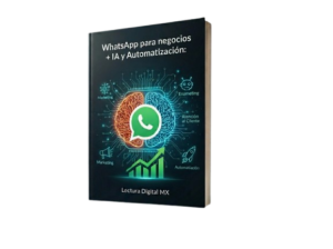 WhatsApp-para-Negocios WhatsApp para Negocios + IA y Automatización: Cómo Vender, Atender y Escalar sin Esfuerzo